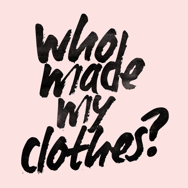 Fashion Revolution Week 2020: Who made your clothes?